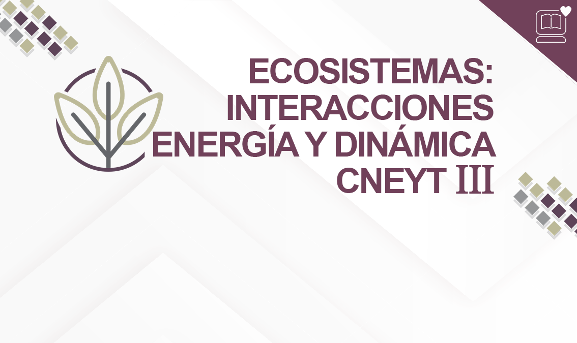 Ecosistemas: Interacciones, Energía y Dinámica CNEYT III IEDEP.BGACNEYT03