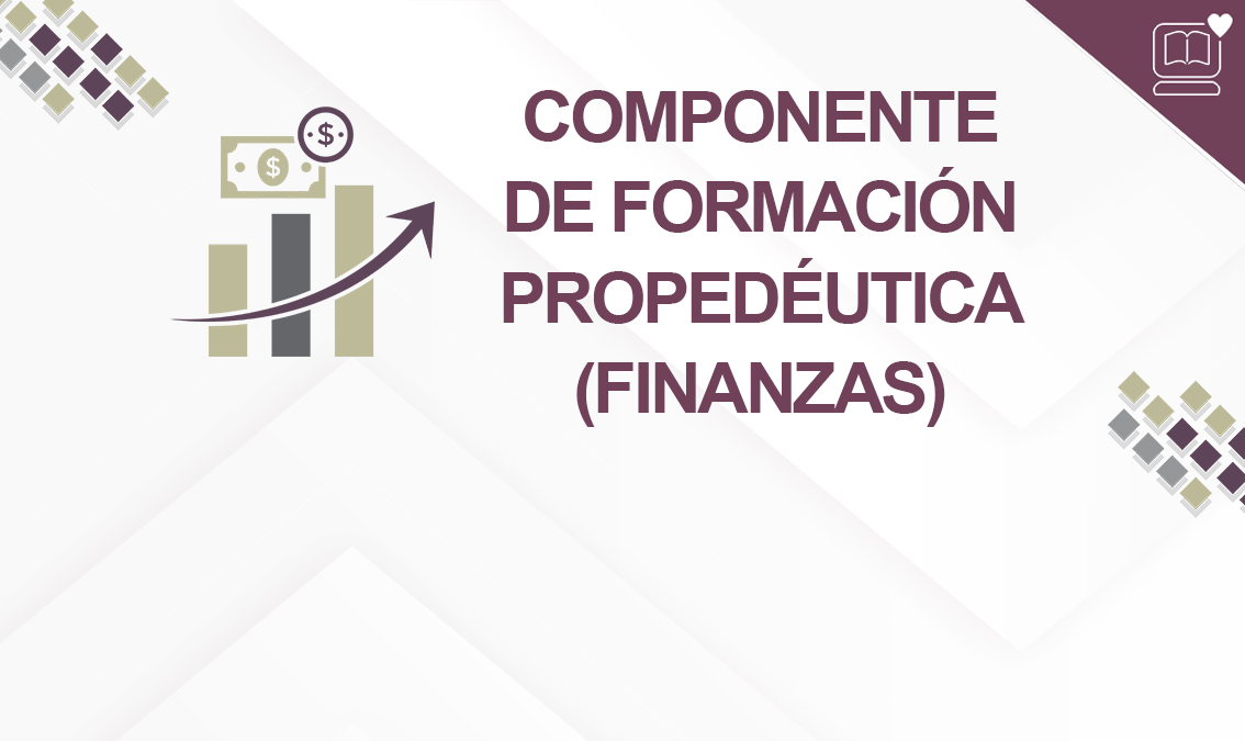 Componente de Formación Propedéutica (Finanzas) IEDEP.BGAFPF01