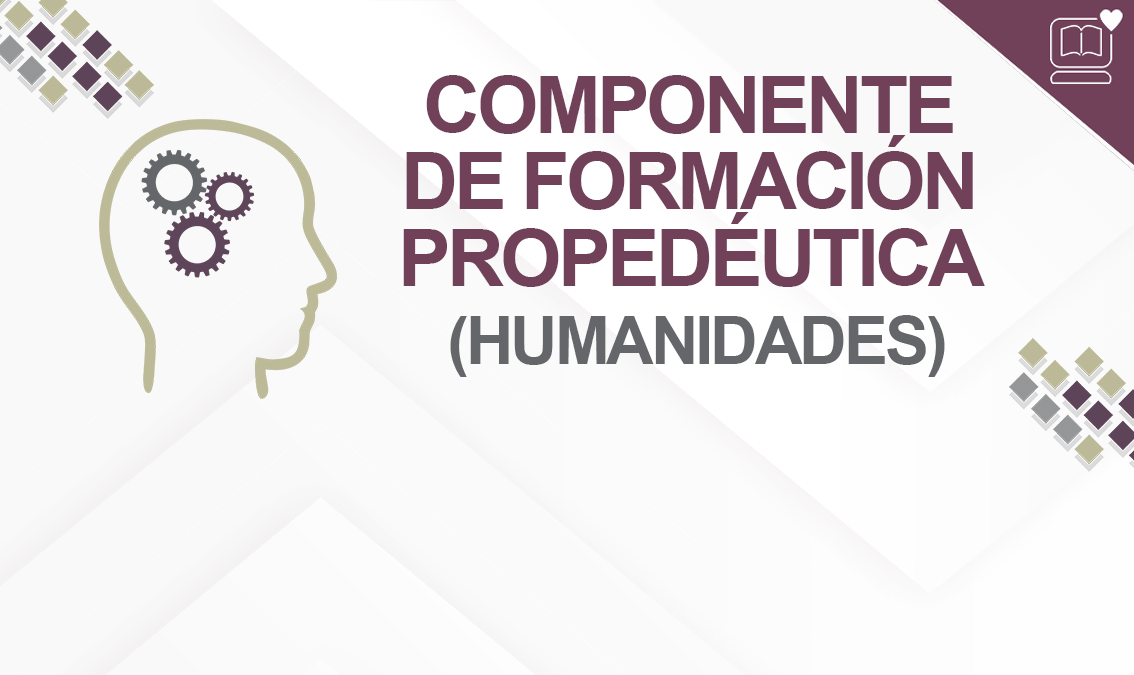 Componente de Formación Propedéutica (Humanidades) IEDEP.BGAFPHM01.V1