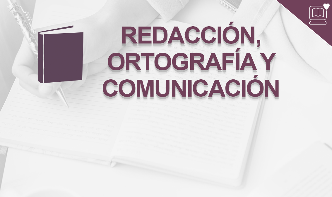 Redacción, Ortografía y Comunicación IEDEP.EN1060.TC102